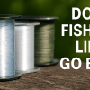 Does Fishing Line Go Bad
